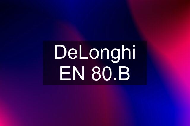 DeLonghi EN 80.B