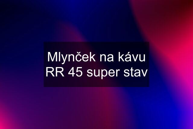 Mlynček na kávu RR 45 super stav