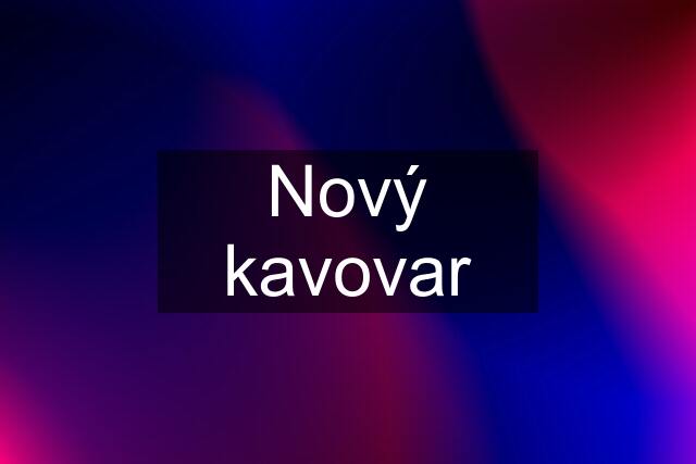 Nový kavovar