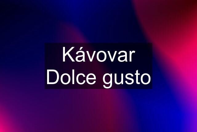 Kávovar Dolce gusto