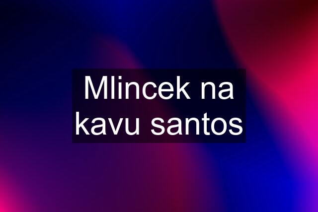 Mlincek na kavu santos