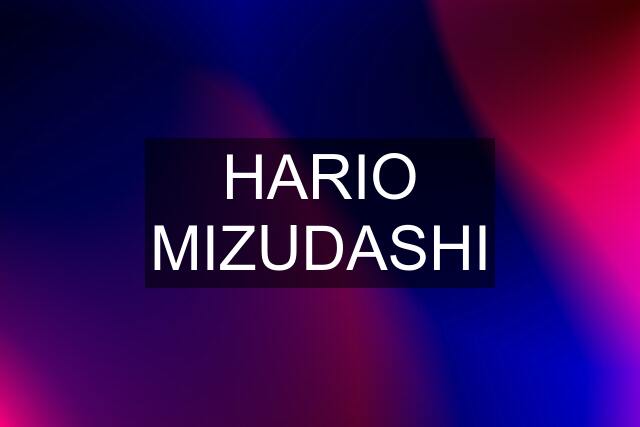 HARIO MIZUDASHI