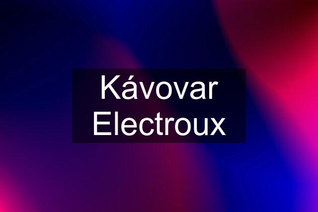 Kávovar Electroux