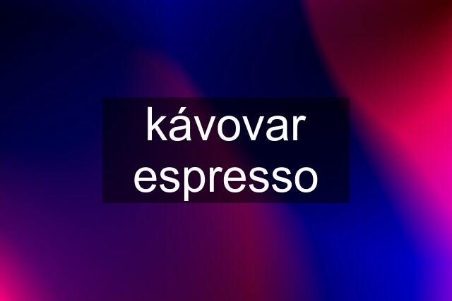 kávovar espresso