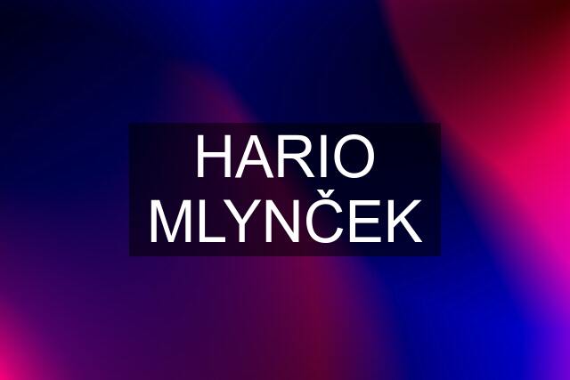 HARIO MLYNČEK