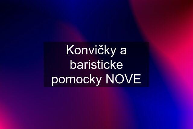 Konvičky a baristicke pomocky NOVE