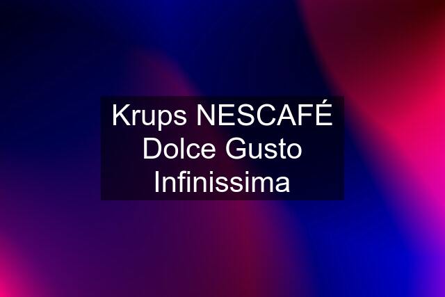 Krups NESCAFÉ Dolce Gusto Infinissima