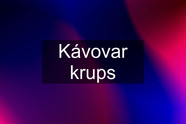 Kávovar krups