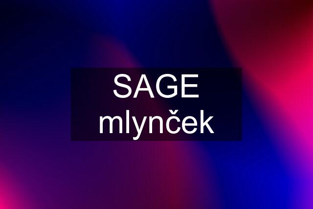 SAGE mlynček