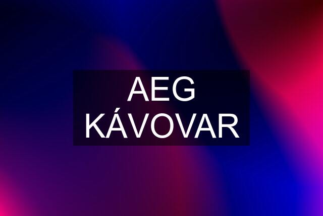 AEG KÁVOVAR