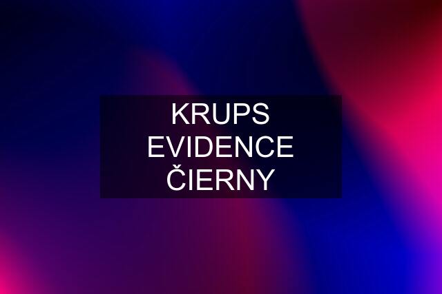 KRUPS EVIDENCE ČIERNY