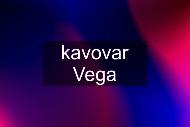 kavovar Vega