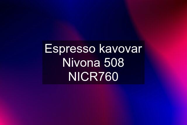 Espresso kavovar Nivona 508 NICR760