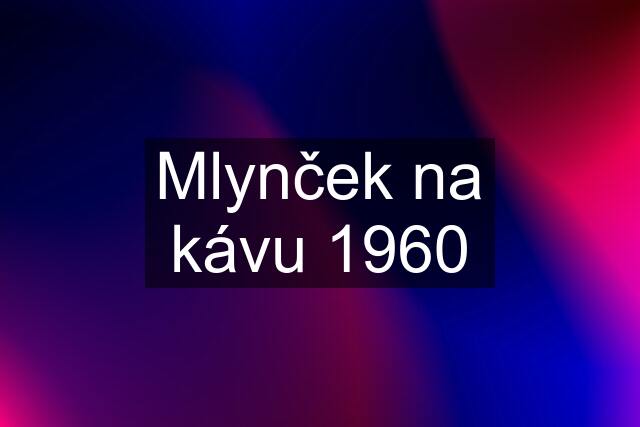 Mlynček na kávu 1960