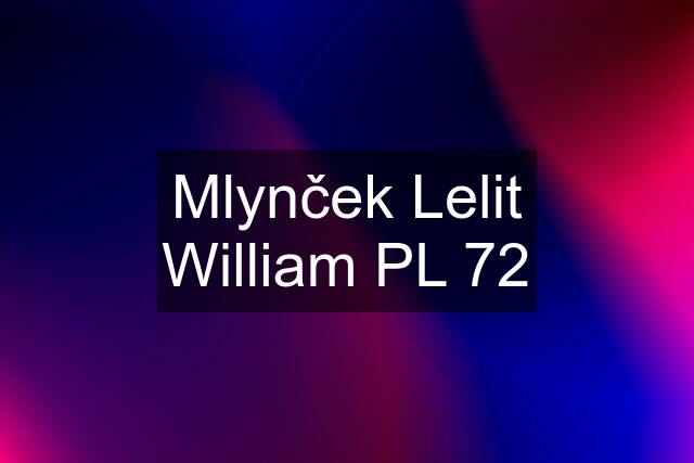 Mlynček Lelit William PL 72