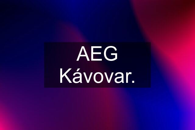 AEG Kávovar.