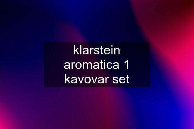 klarstein aromatica 1 kavovar set