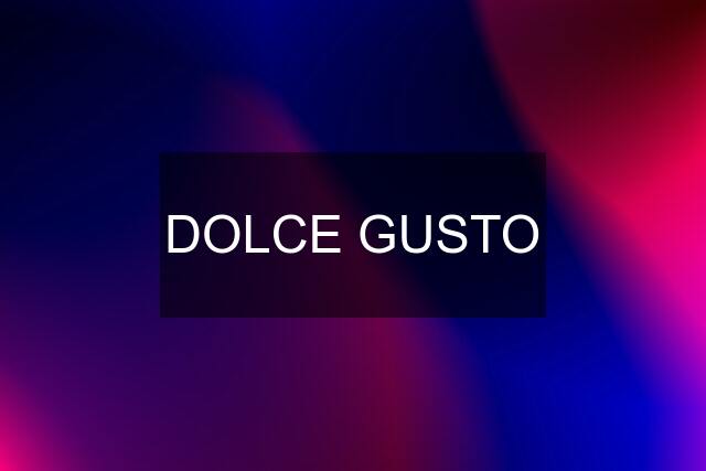 DOLCE GUSTO