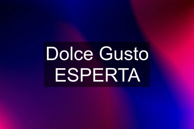 Dolce Gusto ESPERTA