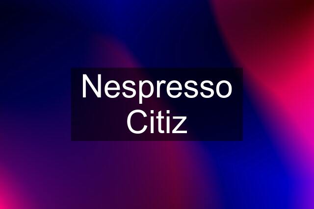 Nespresso Citiz