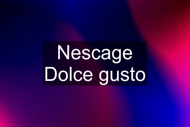 Nescage Dolce gusto