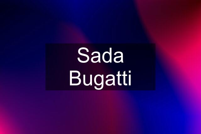 Sada Bugatti