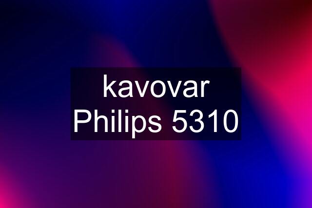 kavovar Philips 5310