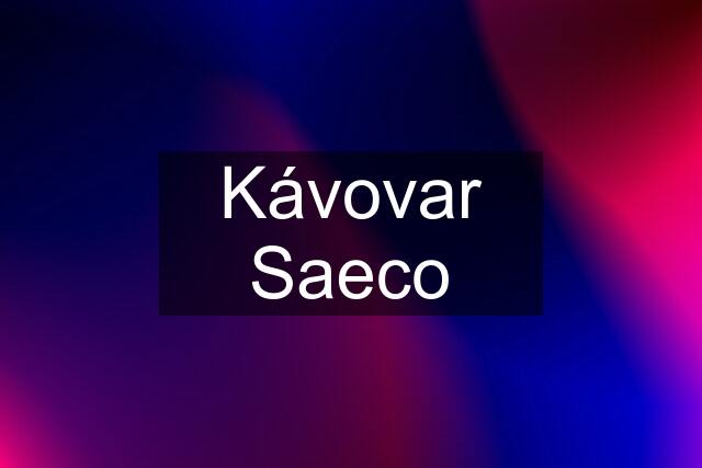 Kávovar Saeco