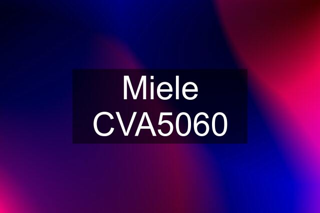 Miele CVA5060