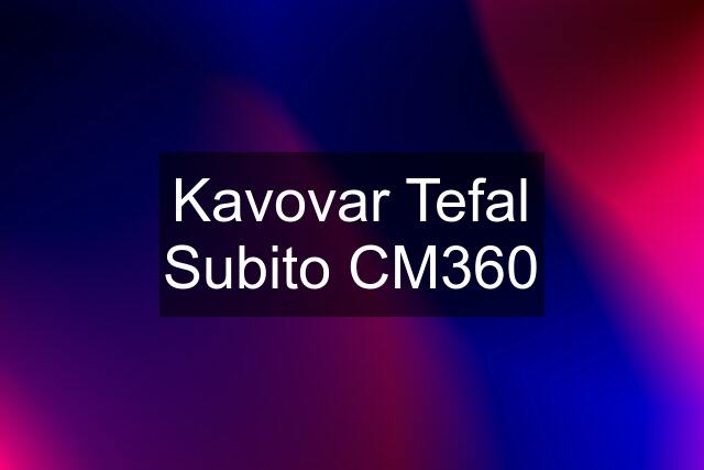 Kavovar Tefal Subito CM360