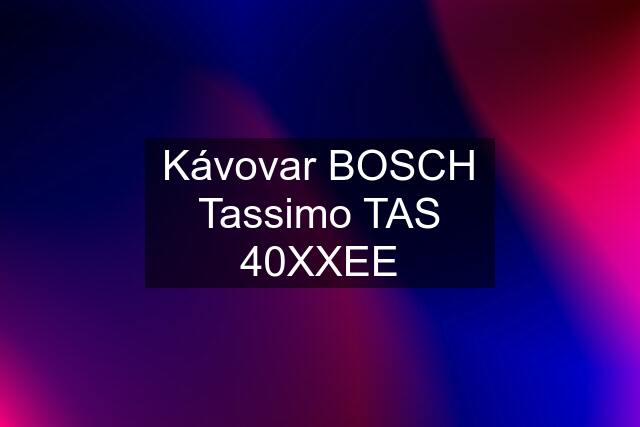 Kávovar BOSCH Tassimo TAS 40XXEE