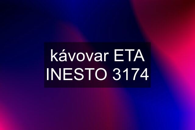 kávovar ETA INESTO 3174