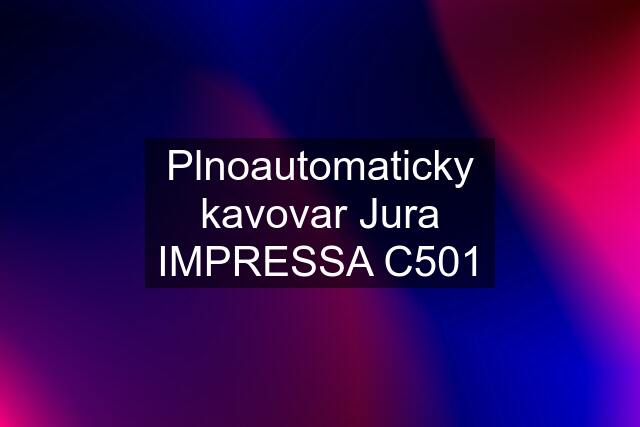 Plnoautomaticky kavovar Jura IMPRESSA C501