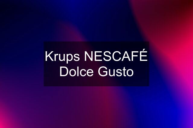 Krups NESCAFÉ Dolce Gusto