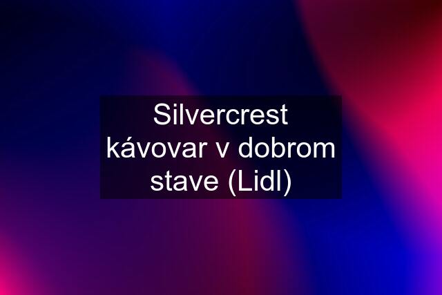 Silvercrest kávovar v dobrom stave (Lidl)