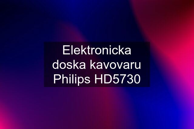 Elektronicka doska kavovaru Philips HD5730