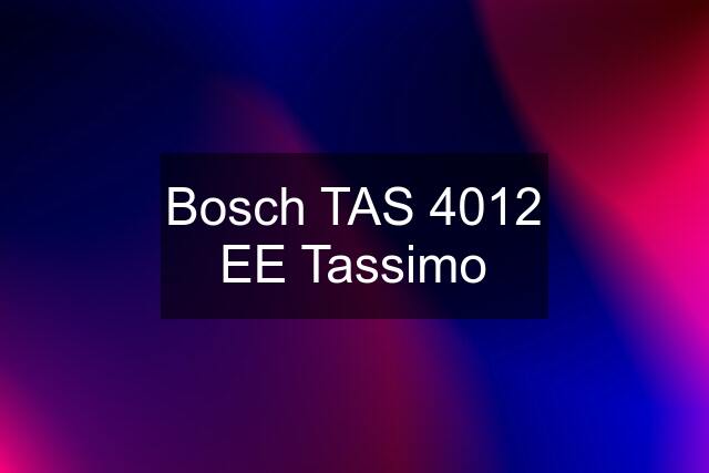 Bosch TAS 4012 EE Tassimo