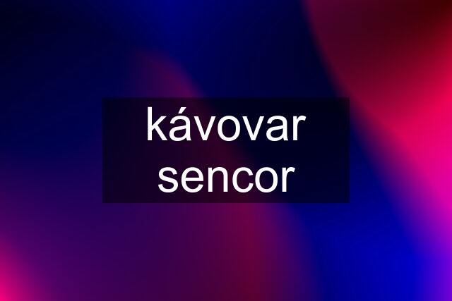 kávovar sencor