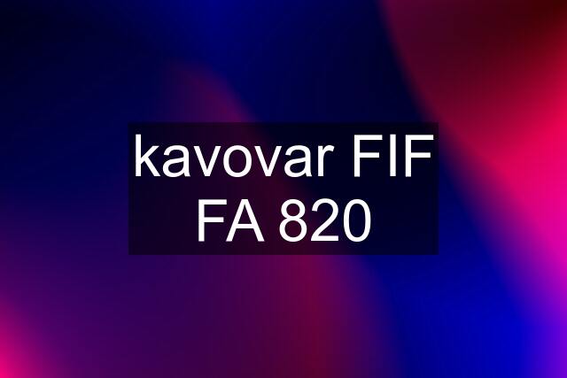 kavovar FIF FA 820