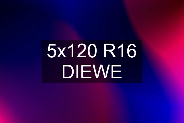 5x120 R16 DIEWE