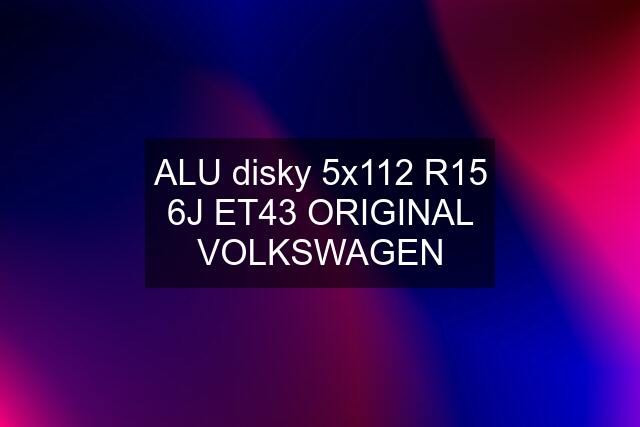 ALU disky 5x112 R15 6J ET43 ORIGINAL VOLKSWAGEN