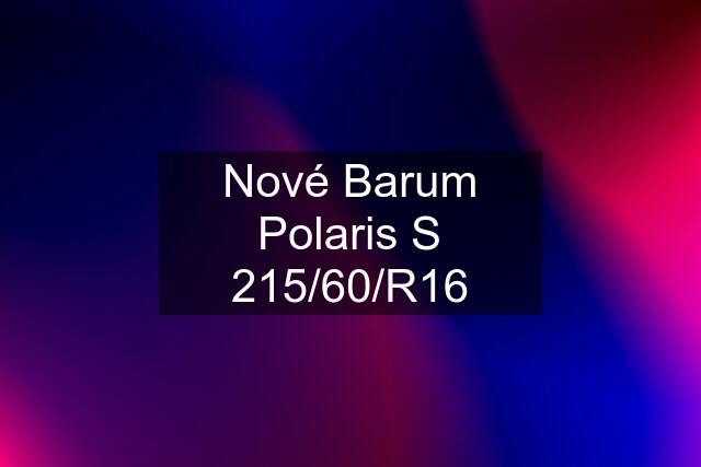 Nové Barum Polaris S 215/60/R16