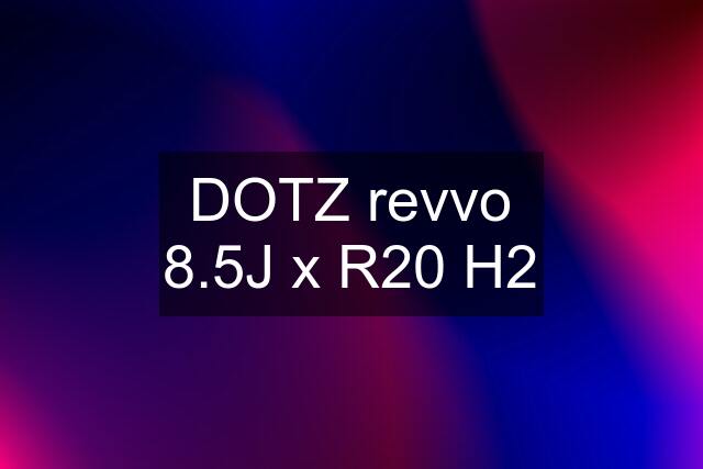 DOTZ revvo 8.5J x R20 H2