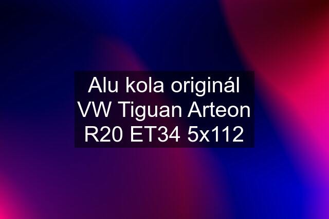 Alu kola originál VW Tiguan Arteon R20 ET34 5x112