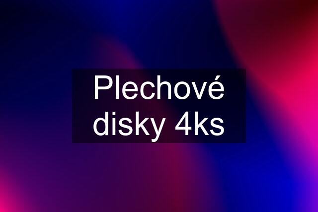 Plechové disky 4ks