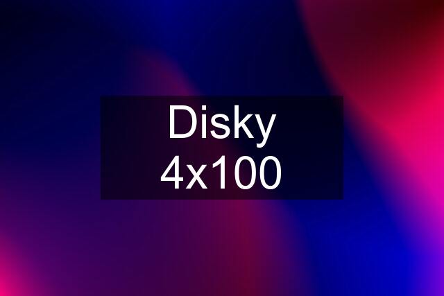 Disky 4x100