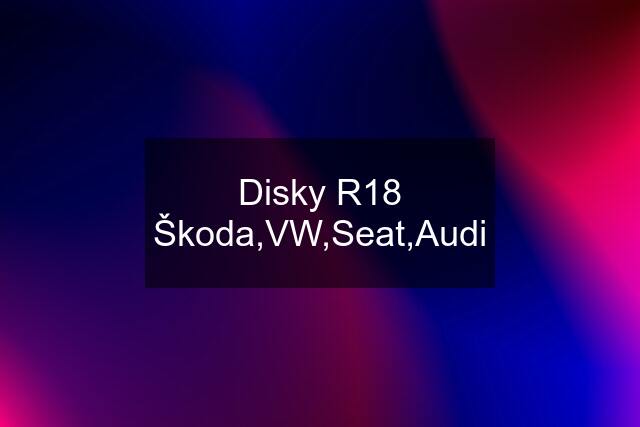 Disky R18 Škoda,VW,Seat,Audi