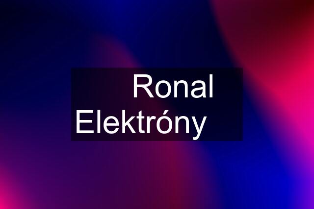 ✅️ Ronal Elektróny ❎️