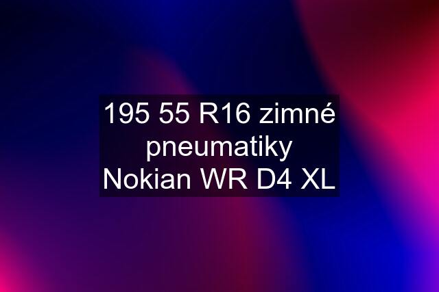 195 55 R16 zimné pneumatiky Nokian WR D4 XL