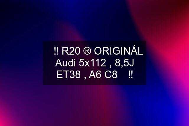 ✅‼️ R20 ®️ ORIGINÁL Audi 5x112 , 8,5J ET38 , A6 C8 ✅‼️